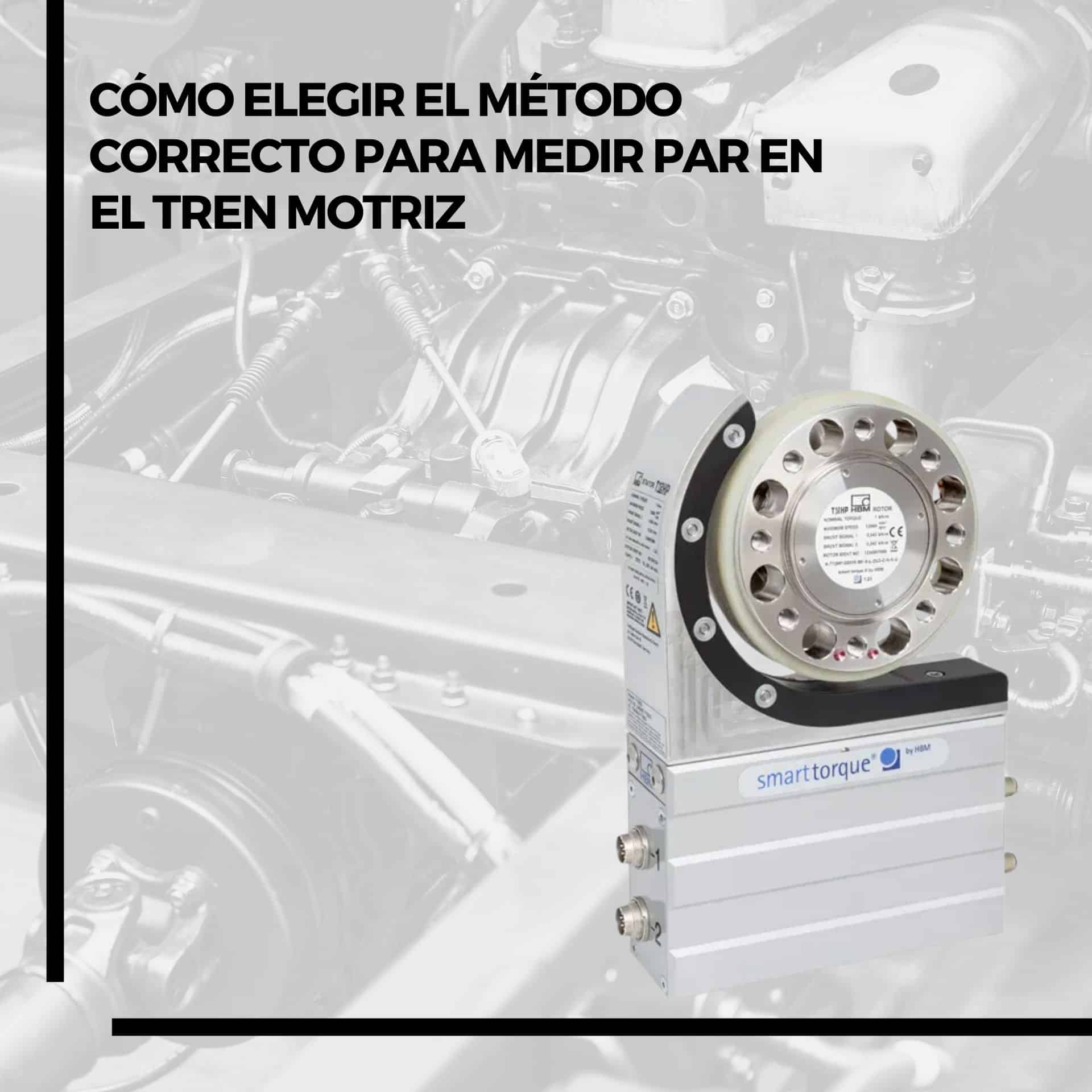 Cómo elegir el método correcto para medir par en el tren motriz